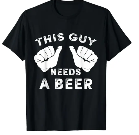 This Guy Needs A Beer T-Shirt