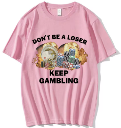 Don't Be A Loser Keep Gambling Meme Oversized T-Shirt